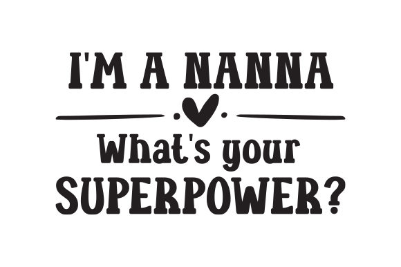Download I'm a Nanna What's Your Superpower? - Nanna Collection
